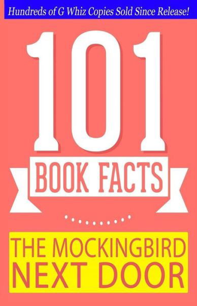 Cover for G Whiz · The Mockingbird Next Door - 101 Book Facts: #1 Fun Facts &amp; Trivia Tidbits (Paperback Bog) (2014)