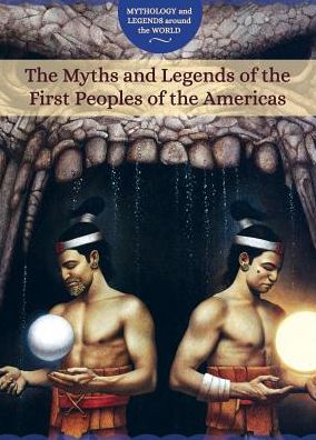 Cover for Joanne Randolph · The Myths and Legends of the First Peoples of the Americas (Paperback Book) (2017)