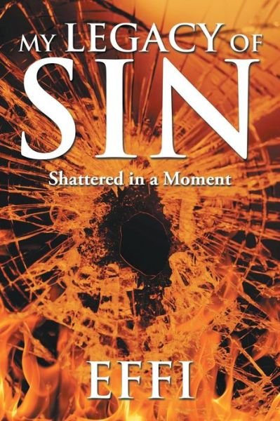Cover for Effi · My Legacy of Sin: Shattered in a Moment (Paperback Bog) (2015)
