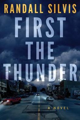 Cover for Randall Silvis · First the Thunder (Paperback Book) (2018)