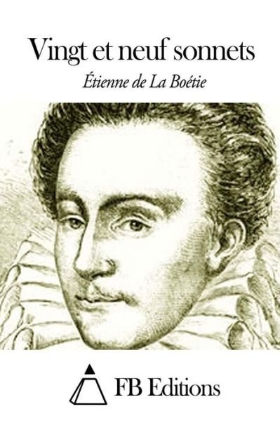 Vingt et Neuf Sonnets - Etienne De La Boetie - Böcker - Createspace - 9781505307481 - 30 november 2014