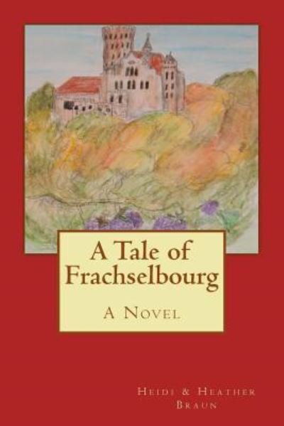 Cover for Heidi and Heather Braun · A Tale of Frachselbourg (Paperback Book) (2015)