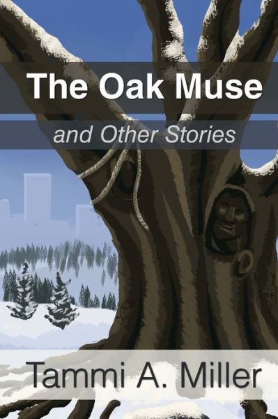 Cover for Tammi a Miller · The Oak Muse: and Other Stories (Paperback Book) (2015)