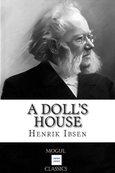 A Doll's House - Henrik Ibsen - Książki - Createspace - 9781512295481 - 20 maja 2015