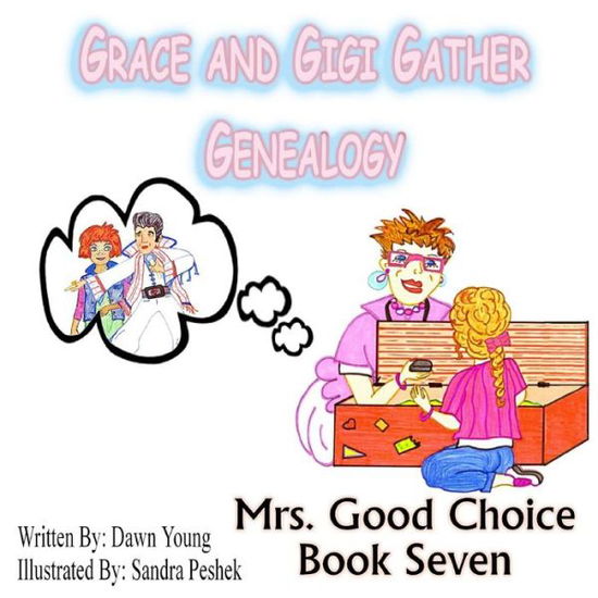 Cover for Dawn Young · Grace and GiGi Gather Genealogy Mrs. Good Choice Book Seven (Pocketbok) (2015)