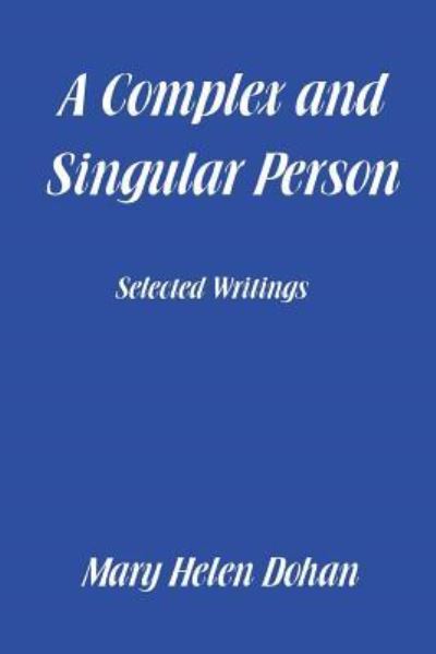 Cover for Mary Helen Dohan · A Complex and Singular Person (Paperback Book) (2016)