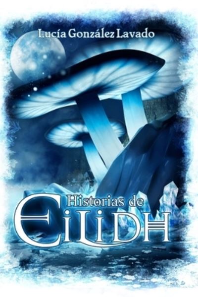 Cover for Lucia Gonzalez Lavado · Historias de Eilidh (Paperback Book) (2015)