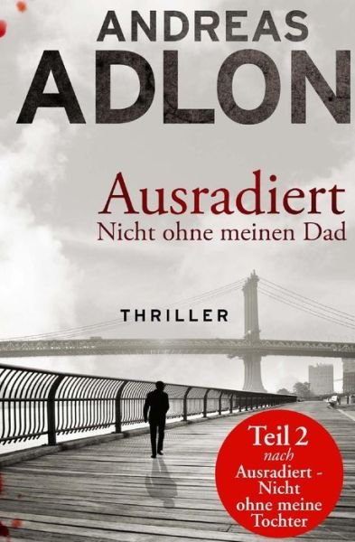 Cover for 01 Andreas Adlon · Ausradiert - Nicht Ohne Meinen Dad (Paperback Bog) (2015)