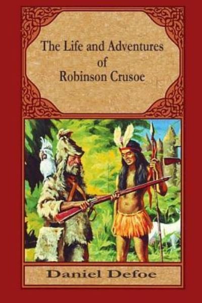 The Life and Adventures of Robinson Crusoe - Daniel Defoe - Kirjat - Createspace Independent Publishing Platf - 9781519494481 - tiistai 24. marraskuuta 2015