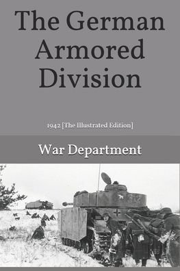 Cover for War Department · The German Armored Division 1942 [The Illustrated Edition] (Paperback Book) (2017)