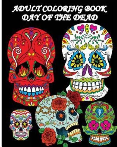 Cover for Five Stars · Adult Coloring Book Day Of The Dead (Paperback Bog) (2016)
