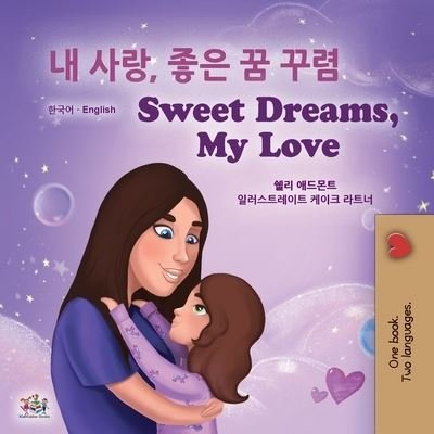 Sweet Dreams, My Love (Korean English Bilingual Children's Book) - Shelley Admont - Bøger - KidKiddos Books Ltd. - 9781525938481 - 2. november 2020