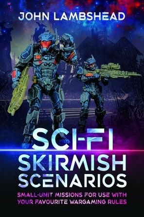 Cover for John Lambshead · Sci-fi Skirmish Scenarios: Small-unit Missions For Use With Your Favourite Wargaming Rules (Taschenbuch) (2022)