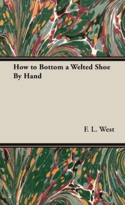 Cover for F. L. West · How to Bottom a Welted Shoe by Hand (Book) (2017)
