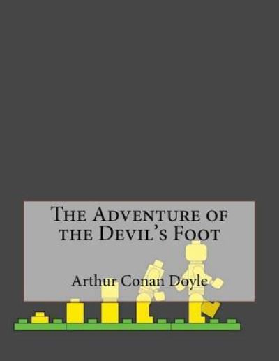 The Adventure of the Devil's Foot - Arthur Conan Doyle - Books - Createspace Independent Publishing Platf - 9781530271481 - February 28, 2016