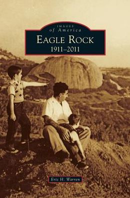 Cover for Eric H Warren · Eagle Rock 1911-2011 (Hardcover Book) (2011)