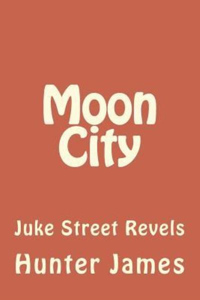 Cover for Hunter James · Moon City (Paperback Book) (2016)