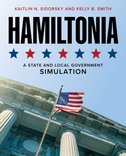 Cover for Kaitlin N. Sidorsky · Hamiltonia: A State and Local Government Simulation (Hardcover Book) (2024)