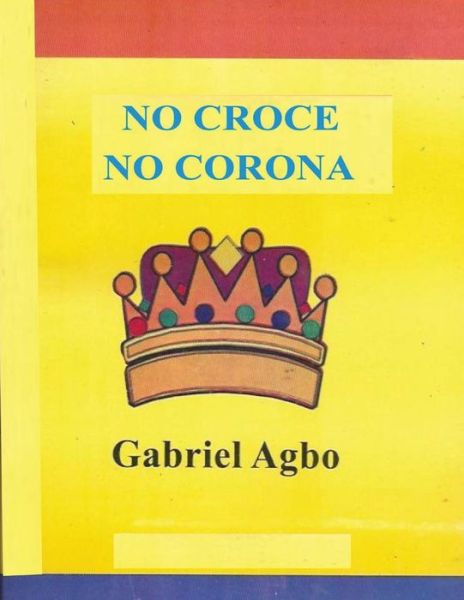 Cover for Gabriel Agbo · No Croce No Corona (Paperback Book) (2016)