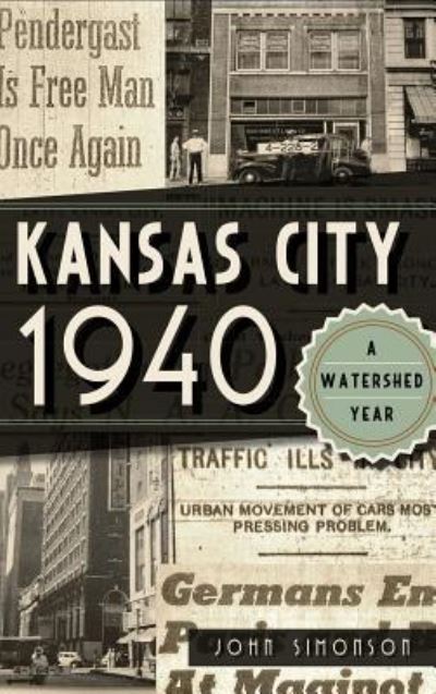 Cover for John Simonson · Kansas City 1940 A Watershed Year (Gebundenes Buch) (2013)