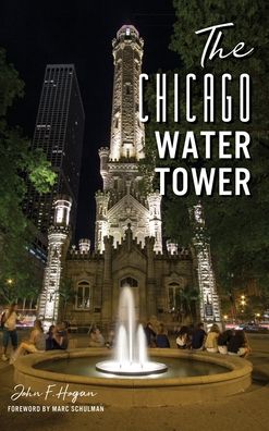 Cover for John F Hogan · The Chicago Water Tower (Hardcover Book) (2019)