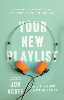 Cover for Jon Acuff · Your New Playlist – The Student's Guide to Tapping into the Superpower of Mindset (Paperback Bog) (2022)