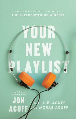 Cover for Jon Acuff · Your New Playlist – The Student's Guide to Tapping into the Superpower of Mindset (Pocketbok) (2022)