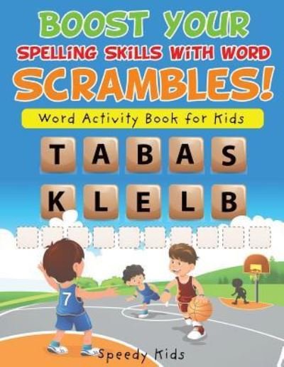 Cover for Speedy Kids · Boost Your Spelling Skills with Word Scrambles! Word Activity Book for Kids (Paperback Book) (2017)