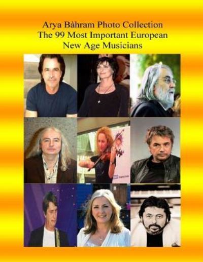 Cover for Arya Bahram · Arya Bahram Photo Collection; The 99 Most Important European New Age Musicians (Paperback Book) (2017)