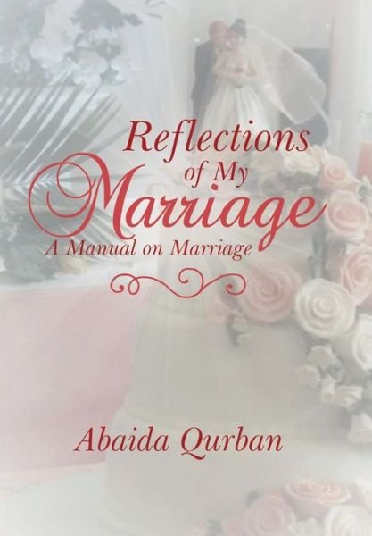 Cover for Abaida Qurban · Reflections of My Marriage: A Manual on Marriage (Hardcover Book) (2019)
