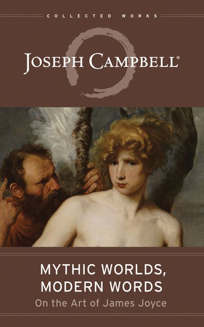 Cover for Joseph Campbell · Mythic Worlds, Modern Words Joseph Campbell on the Art of James Joyce (CD) (2018)