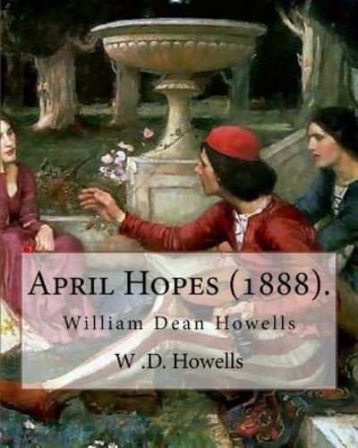 Cover for W D Howells · April Hopes (1888). By (Paperback Book) (2017)