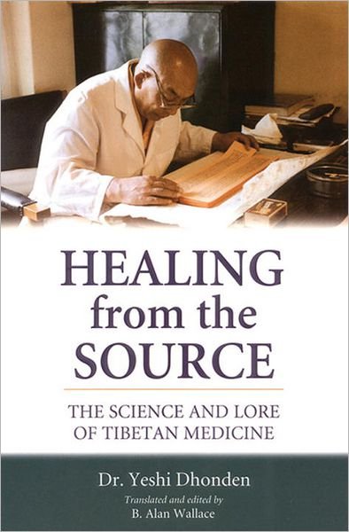 Healing from the Source: The Science and Lore of Tibetan Medicine - Yeshi Dhonden - Kirjat - Shambhala Publications Inc - 9781559391481 - maanantai 27. maaliskuuta 2000