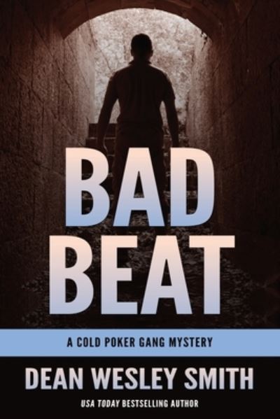 Bad Beat: A Cold Poker Gang Mystery - Cold Poker Gang - Dean Wesley Smith - Livres - Wmg Publishing - 9781561466481 - 26 janvier 2016