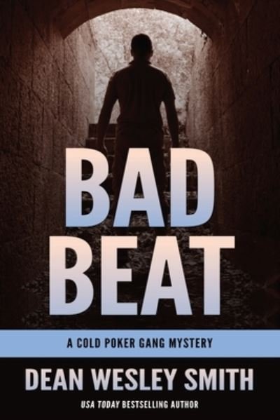 Cover for Dean Wesley Smith · Bad Beat: A Cold Poker Gang Mystery - Cold Poker Gang (Paperback Bog) (2016)