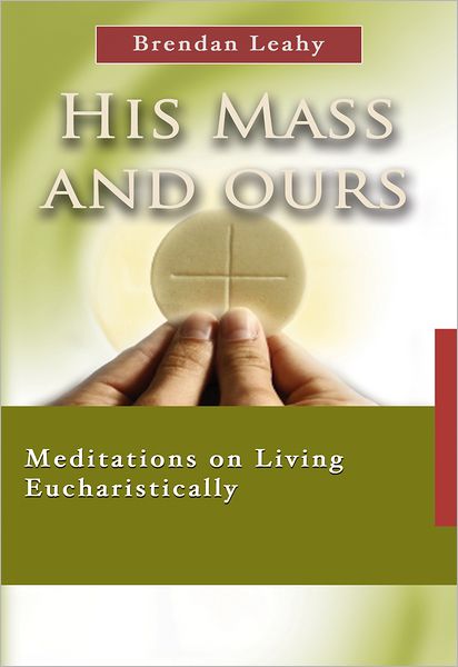 Cover for Brendan Leahy · His Mass and Ours: Meditations on Living Eucharistically (Paperback Book) (2017)