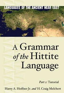 Cover for Harry A. Hoffner Jr. · A Grammar of the Hittite Language: Part 2: Tutorial - Languages of the Ancient Near East (Hardcover Book) (2008)