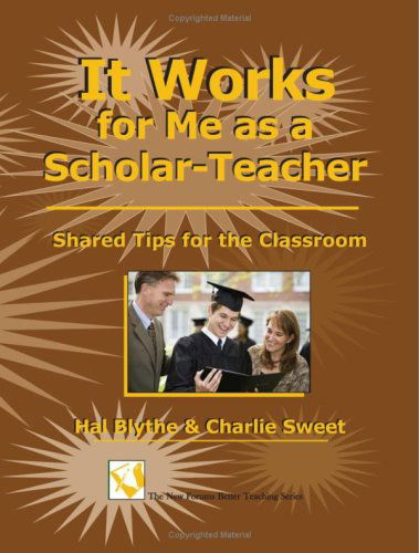 Cover for Charlie Sweet · It Works for Me As a Scholar-teacher: Shared Tips for the Classroom (Paperback Book) (2008)