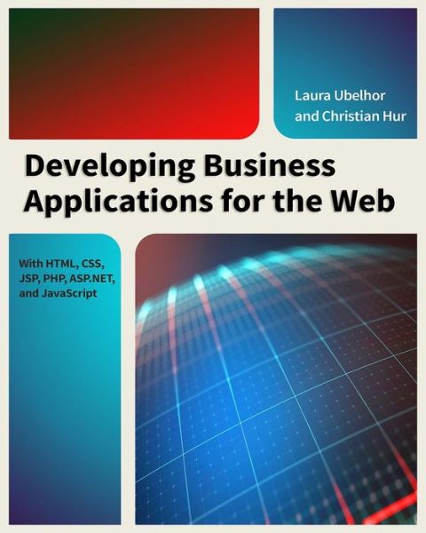 Cover for Christian Hur · Developing Business Applications for the Web: With HTML, CSS, JSP, PHP, ASP.NET, and JavaScript (Paperback Bog) (2017)