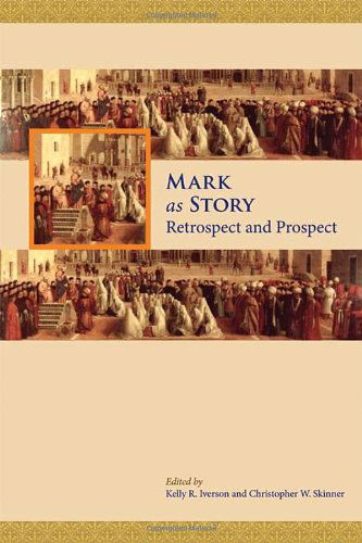 Cover for Skinner Christopher W. · Mark As Story: Retrospect and Prospect (Society of Biblical Literature: Resources for Biblical Study) (Paperback Book) (2011)