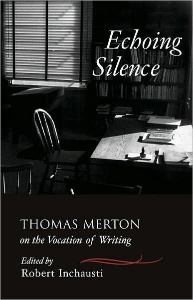 Cover for Thomas Merton · Echoing Silence: Thomas Merton on the Vocation of Writing (Pocketbok) (2007)