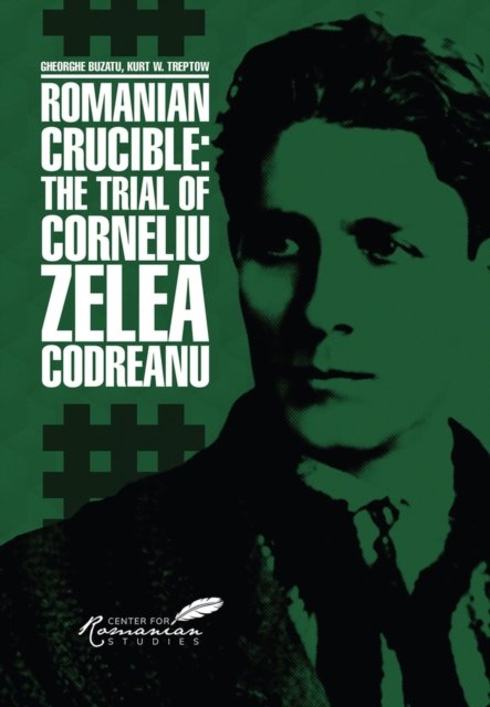 Cover for Gheorghe Buzatu · Romanian Crucible: The Trial of Corneliu Zelea Codreanu (Paperback Bog) (2024)