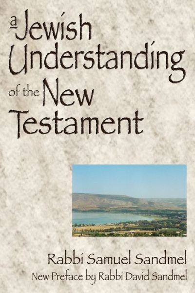 Cover for Samuel Sandmel · A Jewish Understanding of the New Testament (Paperback Book) [New edition] (2004)