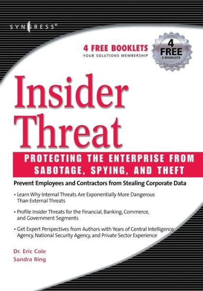 Insider Threat: Protecting the Enterprise from Sabotage, Spying, and Theft - Eric Cole - Books - Syngress Media,U.S. - 9781597490481 - March 1, 2006