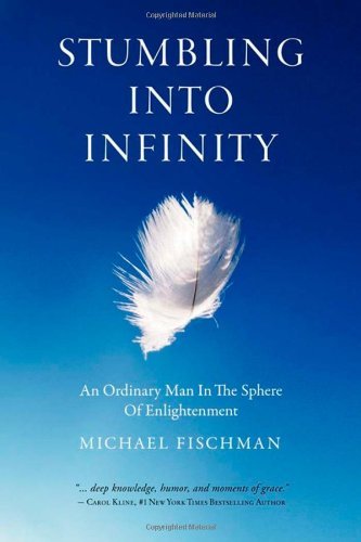 Michael Fischman · Stumbling Into Infinity: An Ordinary Man in the Sphere of Enlightenment (Paperback Book) (2010)