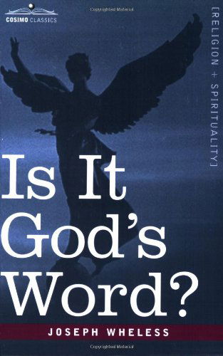 Is It God's Word? - Joseph Wheless - Books - Cosimo Classics - 9781602062481 - March 15, 2007
