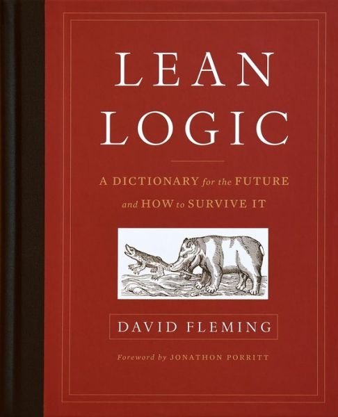 Cover for David Fleming · Lean Logic: A Dictionary for the Future and How to Survive It (Innbunden bok) (2016)