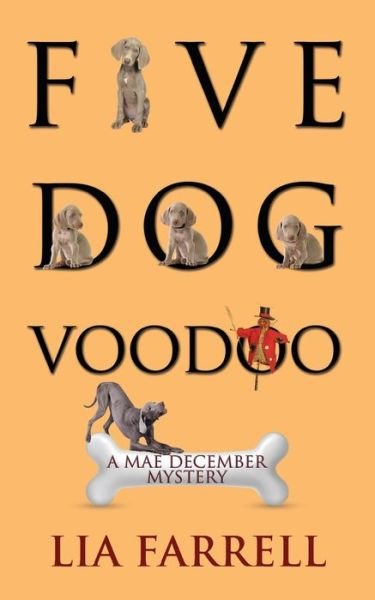 Cover for Lia Farrell · Five Dog Voodoo - Mae December Mystery (Paperback Bog) (2016)