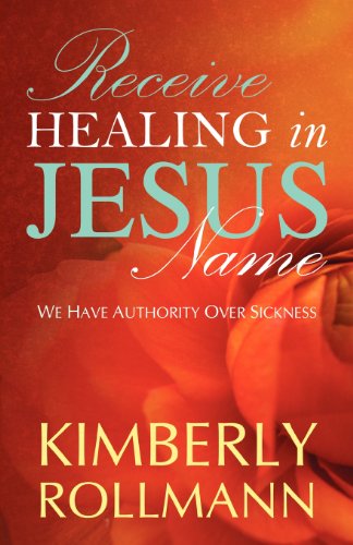 Cover for Kimberly Rollman · Receive Healing in Jesus Name (Paperback Book) (2008)