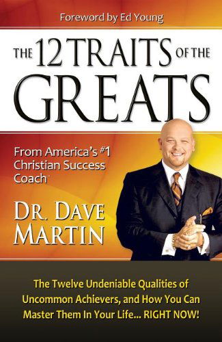 Cover for Dave Martin · 12 Traits of the Greats: the Twelve Undeniable Qualities of Uncommon Achievers, and How You Can Master Them in Your Life... Right Now! (Paperback Book) (2013)